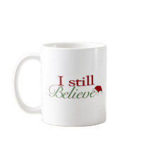 I Still Believe In Santa mugs