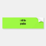 i still like prosties bumper sticker