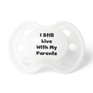 I Still Live With My Parents Pacifier