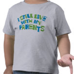 I Still Live With My Parents Tees