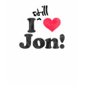 I Still Love Jon t-shirts by novelconcept I Still Love Jon t-shirts