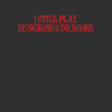 D&D Dweebs- I Still Play Dungeons & Dragons