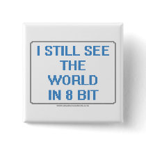 I Still See the World in 8 Bit Buttons