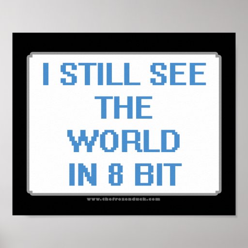 I Still See the World in 8 Bit Print