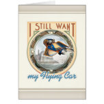 I Still Want My Flying Car Greeting Card