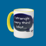 I strangle Idiots Mug