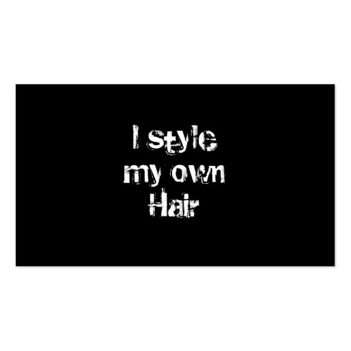 I style my own Hair. Black and White. Business Card Templates (front side)