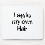 I style my own Hair. Black and White. Mouse Pads