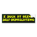 I Suck at Being Self-Deprecating Bumper Sticker