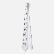 I SUCK @ LIFE ties by ewbrown989 I SUCK @ LIFE ties