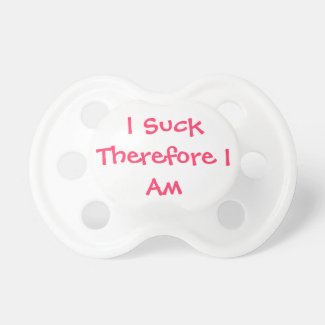 I suck therefore I am Pacifier