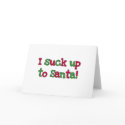 I Suck Up to Santa cards