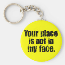 I suggest that you get out of my face (2) keychains