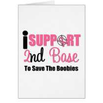 I Support 2nd Base To Save The Boobies Card