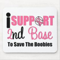 I Support 2nd Base To Save The Boobies Mouse Mat