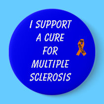 I SUPPORT A CURE FOR MULTIPLE SCLEROSIS buttons