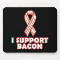 I Support Bacon Mouse Pads