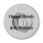 I Support Diversity in My Workplace Magnet