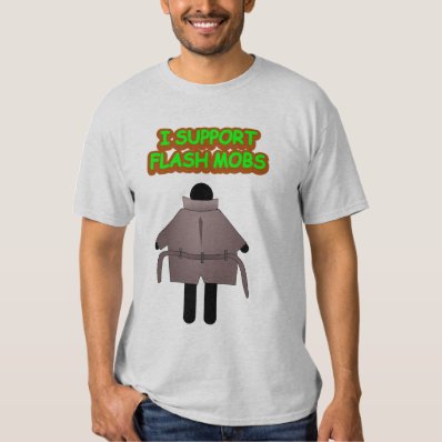 I SUPPORT FLASH MOBS T-SHIRT