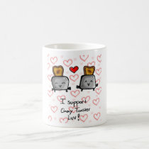 I support Gay Toaster Love! mugs