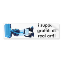 i support graffiti as real art!! bumper stickers