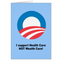I support health care not wealth care greeting card