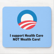 I support health care not wealth care mousepad