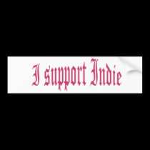 I support Indie bumper stickers