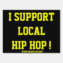 I SUPPORT LOCAL HIP HOP SIGNS