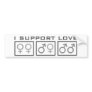 I Support Love Bumper Stickers