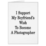 I Support My Boyfriend's Wish To Become A Photogra Card