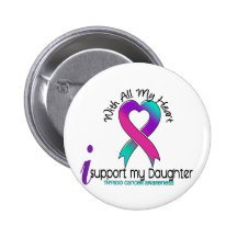 I Support My Daughter Thyroid Cancer Pinback Buttons