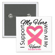 I Support My Hero - Breast Cancer Awareness Pinback Buttons