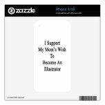 I Support My Mom's Wish To Become An Illustrator Skin For The iPhone 4S