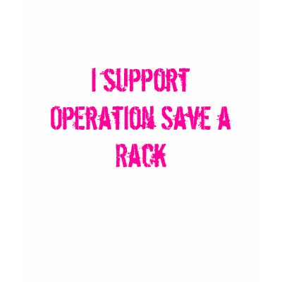 I support Operation Save a Rack T-shirts by taztabboo