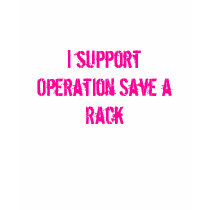 I support Operation Save a Rack t-shirts by taztabboo I support Operation Save a Rack t-shirts