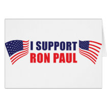 I Support Ron Paul! Greeting Cards