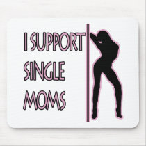 I support single moms mouse pads