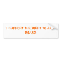 I SUPPORT THE RIGHT TO ARM BEARS bumper stickers