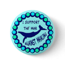I SUPPORT THE WAR AGAINST WHALING buttons by dgpaulart I SUPPORT THE WAR AGAINST WHALING buttons