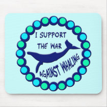 I SUPPORT THE WAR AGAINST WHALING mousepads