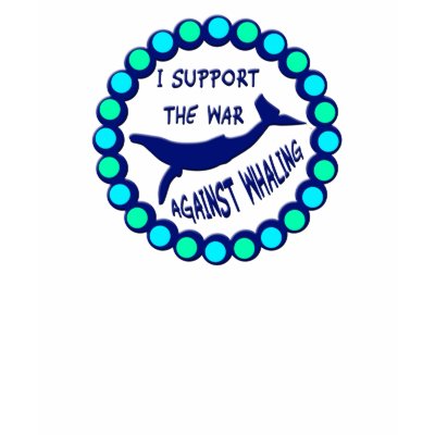 I SUPPORT THE WAR AGAINST WHALING SHIRT by dgpaulart
