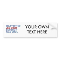 I SUPPORTED JEB BUSH BEFORE IT WAS COOL -.png Bumper Sticker