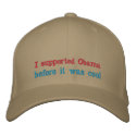 I supported Obama before it was cool embroidered hats