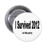 "I Survived 2012" Buttons.