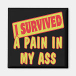I SURVIVED A PAIN IN MY ASS MAGNETS