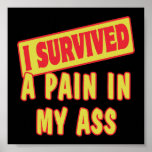 I SURVIVED A PAIN IN MY ASS PRINT