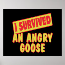 I SURVIVED AN ANGRY GOOSE PRINT