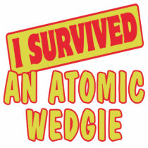 I SURVIVED AN ATOMIC WEDGIE CUT OUT