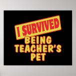 I SURVIVED BEING TEACHERS PET POSTER